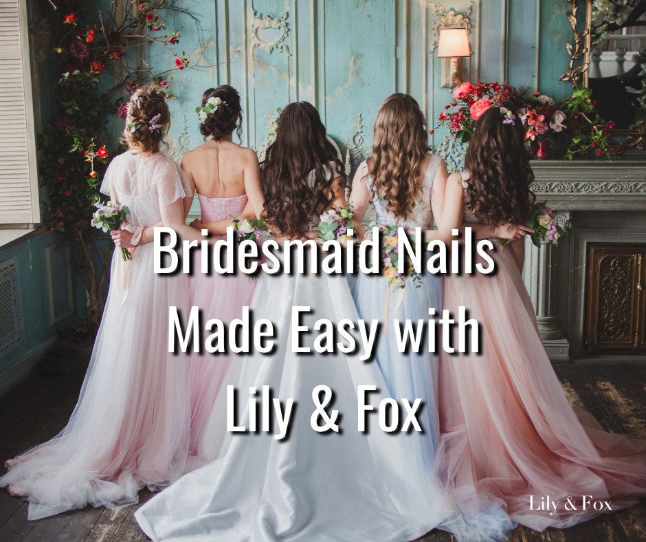 Bridesmaid Nails Made Easy with Lily & Fox