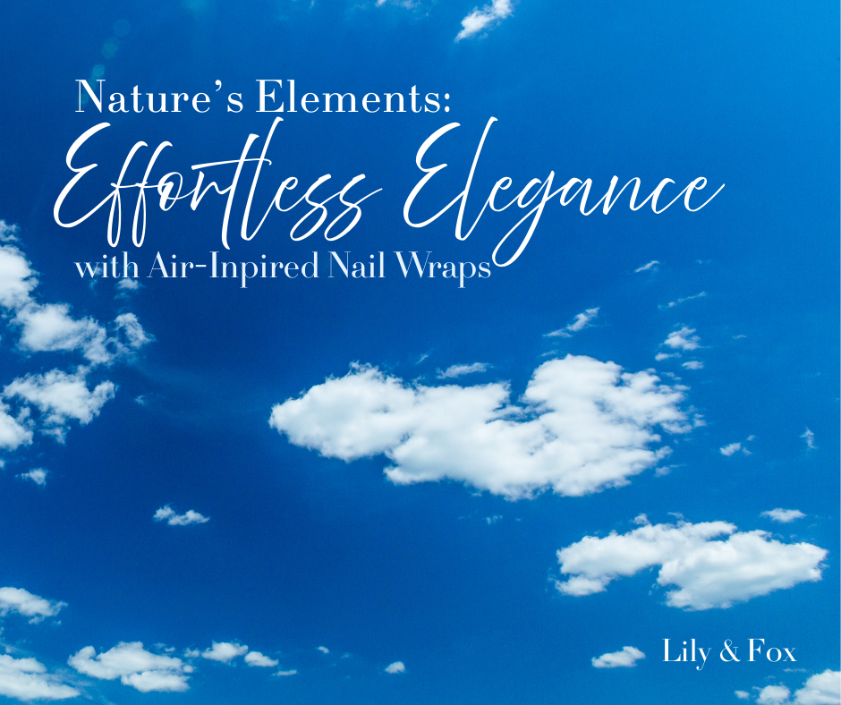 Nature’s Elements: Effortless Elegance with Air-Inspired Nail Wraps